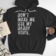 Don't Make Me Use My Daddy Voice Dad Vintage Retro Men Hoodie Don't Make Me Use My Daddy Voice Dad Vintage Retro Men Hoodie