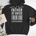 Father Of The Bride Scan For Wedding Marriage Bride Dad Men Hoodie