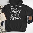 Father Of The Bride Wedding Marriage Bride Dad Men Hoodie