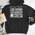 Like Father Like Daughter Oh Crap Shirt Men Dad Fathers Day Men Hoodie