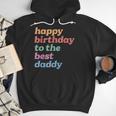 Happy Birthday To The Best Daddy Happy Birthday Dad Men Hoodie