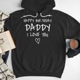 Happy Birthday Daddy I Love You Father Birthday Men Hoodie
