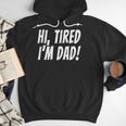 Hi Tired I'm Dad Dad Joke T-Shirt King Of Bad Jokes Men Hoodie Hi Tired I'm Dad Dad Joke T-Shirt King Of Bad Jokes Men Hoodie
