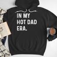 In My Hot Dad Era Adult Humor Saying Men Hoodie