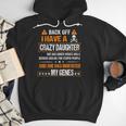 Humor Daddy Mommy Back Off I Have a Crazy Daughter Men Hoodie