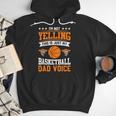 I'm Not Yelling This Is Just My Basketball Dad Voice Men Hoodie I'm Not Yelling This Is Just My Basketball Dad Voice Men Hoodie