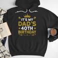 It's My Dad's 40th Birthday Happy Birthday 40 Years Old Men Hoodie