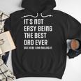 It's Not Easy Being The Best Dad Ever Fathers Day Dad Men Hoodie It's Not Easy Being The Best Dad Ever Fathers Day Dad Men Hoodie