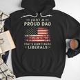 Just A Proud Dad That Didn't Raise Liberals Father's Day Dad Men Hoodie