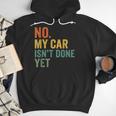 No My Car Isn't Done Yet Garage Car Mechanic Dad Men Men Hoodie No My Car Isn't Done Yet Garage Car Mechanic Dad Men Men Hoodie