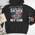 He Is Not Just A Soldier He Is My Son Proud Military Mom Dad Men Hoodie