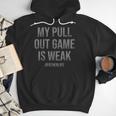 My Pull Out Game Is Weak Dad Life Men Hoodie My Pull Out Game Is Weak Dad Life Men Hoodie