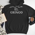 Saying El Gringo Sarcastic Vacations Men Women Dad Gag Men Hoodie Saying El Gringo Sarcastic Vacations Men Women Dad Gag Men Hoodie