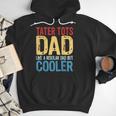 Tater Tots Dad Like a Regular Dad But Cooler Men Hoodie