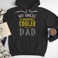 My Uncle Is Definitely Cooler Than My Dad Great For Uncle Men Hoodie