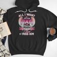 All I Want Is For My Dad In Heaven To Know How Much I Love Men Hoodie