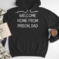 Welcome Home From Prison Dad Jokes Sarcastic Men Hoodie