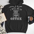 I Will Be In My Office Tractor Driver Farmer Dad Farming Small Men Hoodie I Will Be In My Office Tractor Driver Farmer Dad Farming Small Men Hoodie