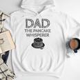 Dad The Pancake Whisperer Pancakes Breakfast Father Men Hoodie