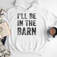 I'Ll Be In The Barn Dad Joke Grandpa Handyman Vintage Men Hoodie