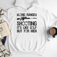 Long Range Shooting It's Like Golf But For Men Dad Men Men Hoodie Long Range Shooting It's Like Golf But For Men Dad Men Men Hoodie