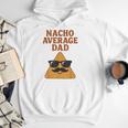 Nacho Average Dad Dad Joke Nacho Chip Men Hoodie Nacho Average Dad Dad Joke Nacho Chip Men Hoodie