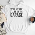 If You Need Me I'Ll Be In The Garage Dad Mechanics Men Hoodie