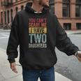 You Can't Scare Me I Have Two Daughters Dad Father Men Hoodie