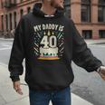 My Daddy Is 40 Years Old Father 40th Birthday Dad Men Hoodie My Daddy Is 40 Years Old Father 40th Birthday Dad Men Hoodie