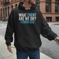 What Event Are We On Swim Dad Swimmer Father Swimming Men Hoodie What Event Are We On Swim Dad Swimmer Father Swimming Men Hoodie