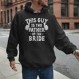 This Is The Father Of The Bride Wedding Marriage Bride Dad Men Hoodie