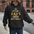 Happy Father Daddy 90 Years Old It's My Dad's 90th Birthday Men Hoodie Happy Father Daddy 90 Years Old It's My Dad's 90th Birthday Men Hoodie
