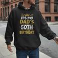 Happy It's My Dad's 50th Birthday 1975 50 Years Old Men Hoodie Happy It's My Dad's 50th Birthday 1975 50 Years Old Men Hoodie