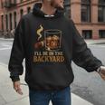 I’Ll Be In The Backyard Cigar Whiskey Dad Bourbon BBQ Summer Men Hoodie I’Ll Be In The Backyard Cigar Whiskey Dad Bourbon BBQ Summer Men Hoodie