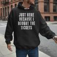 Just Here Because I Bought The Tickets K-Pop Dad Joke Men Hoodie Just Here Because I Bought The Tickets K-Pop Dad Joke Men Hoodie