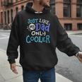 Just Like My Dad Only Cooler Father's Day Boys Girls Men Hoodie