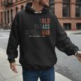 Old Man Saying Gag Father's Day Birthday Dad Grandpa Men Hoodie