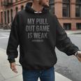 My Pull Out Game Is Weak Dad Life Men Hoodie My Pull Out Game Is Weak Dad Life Men Hoodie