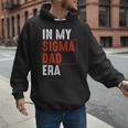 In My Sigma Dad Era Meme Alpha Male Sigma Daddy Father Men Hoodie