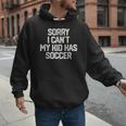 SORRY I CAN'T MY KID HAS SOCCER Mom DadShirt Men Hoodie