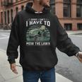 Sorry I Cant I Have To Mow The Lawn Riding Mower Dad Men Hoodie