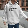 Best Future Dad Ever Gifts For Future Dad Men Hoodie Best Future Dad Ever Gifts For Future Dad Men Hoodie
