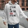 Its Me Hi Im The Dad Its Me Fathers Day Wife Daughter Men Hoodie