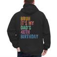 Bruh It's My Dad's 40th Birthday 40 Years Old Dad Men's Hoodie Back Print