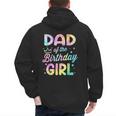 Dad Of The Birthday Girl Tie Dye Girl Bday Party Men's Hoodie Back Print