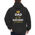 Dad Of The Birthday Prince Boy Bday Party Idea For Him Men's Hoodie Back Print Dad Of The Birthday Prince Boy Bday Party Idea For Him Men's Hoodie Back Print