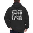 Don’t Make Me Angry Or I’Ll Act Like My Father Dad Men's Hoodie Back Print