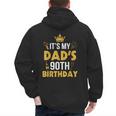 Happy Father Daddy 90 Years Old It's My Dad's 90th Birthday Men's Hoodie Back Print