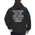 I'm Fat Because Every Time I Fuck Your Dad He Makes Me Men's Hoodie Back Print