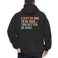 I Left My Dog To Be Here This Better Be Good Dog Dad Mom For Men Women Kids Men's Hoodie Back Print I Left My Dog To Be Here This Better Be Good Dog Dad Mom For Men Women Kids Men's Hoodie Back Print